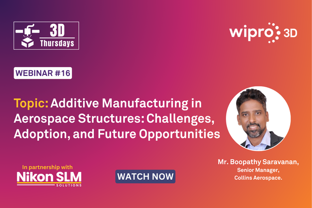 Webinar 16: Additive Manufacturing in Aerospace Structures: Challenges, Adoption and Future Opportunities Webinar 16: Additive Manufacturing in Aerospace Structures: Challenges, Adoption and Future Opportunities