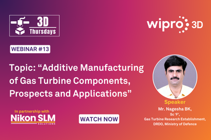 Webinar 13: Additive Manufacturing of Gas Turbine Components – Prospects and Applications Webinar 13: Additive Manufacturing of Gas Turbine Components – Prospects and Applications