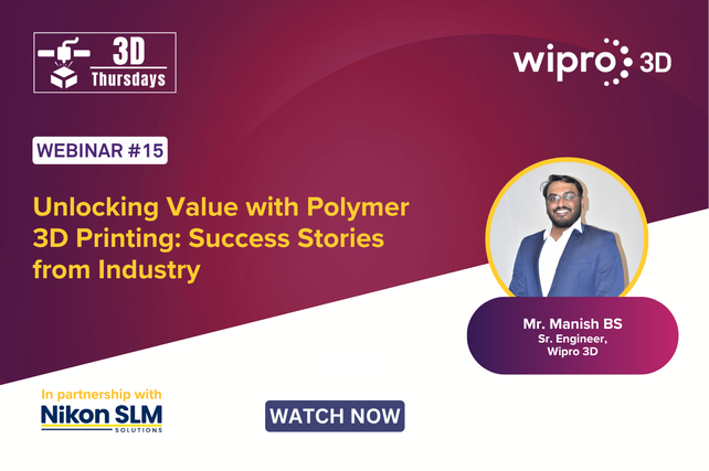 Webinar 15: Unlocking Value with Polymer 3D Printing: Success Stories from Industry Webinar 15: Unlocking Value with Polymer 3D Printing: Success Stories from Industry